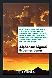 Discourses on the Holy Sacrifice of the Mass and on the Divine Office (Paperback)