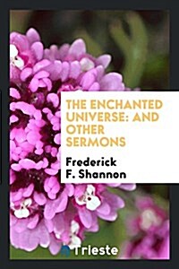 The Enchanted Universe: And Other Sermons (Paperback)