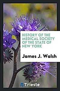 History of the Medical Society of the State of New York (Paperback)