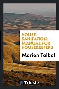 House Sanitation: Manual for Housekeepers (Paperback)