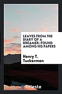 Leaves from the Diary of a Dreamer: Found Among His Papers (Paperback)