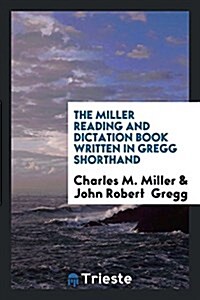 The Miller Reading and Dictation Book Written in Gregg Shorthand: Written in ... (Paperback)