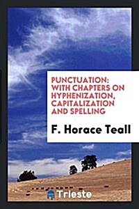 Punctuation: With Chapters on Hyphenization, Capitalization and Spelling (Paperback)