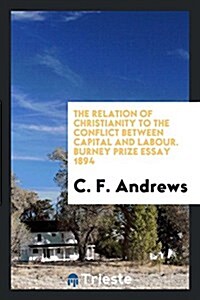 The Relation of Christianity to the Conflict Between Capital and Labour (Paperback)