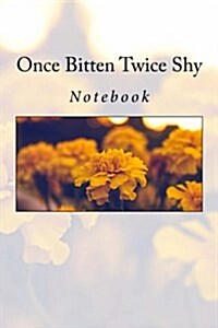 Once Bitten Twice Shy: Notebook (Paperback)