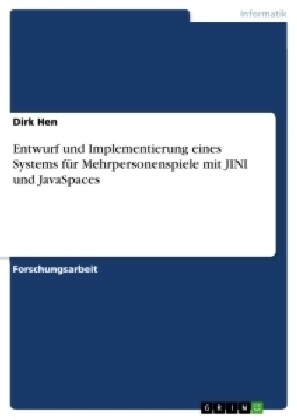 Entwurf und Implementierung eines Systems f? Mehrpersonenspiele mit JINI und JavaSpaces (Paperback)