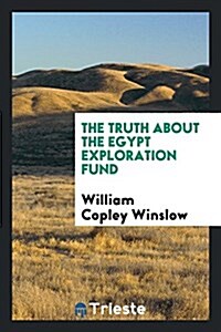 The Truth about the Egypt Exploration Fund (Paperback)