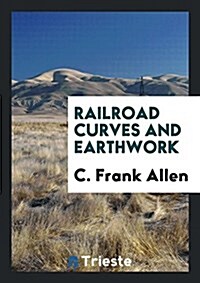Railroad Curves and Earthwork (Paperback)