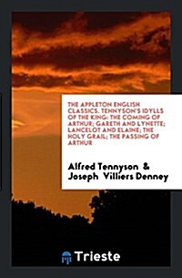 ...Tennysons Idylls of the King: The Coming of Arthur, Gareth and Lynette ... (Paperback)