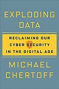 Exploding Data: Reclaiming Our Cyber Security in the Digital Age (Hardcover)