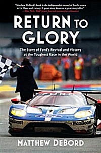 Return to Glory: The Story of Fordas Revival and Victory at the Toughest Race in the World (Paperback)