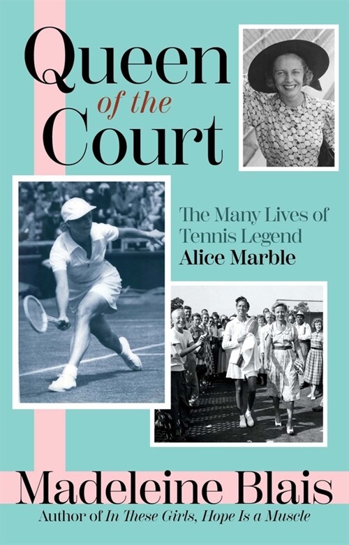 Queen of the Court: The Many Lives of Tennis Legend Alice Marble (Hardcover)