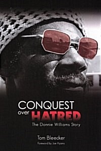 Conquest Over Hatred: The Donnie Williams Story (Paperback)