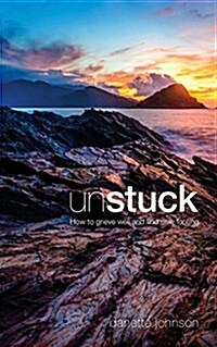 Unstuck: How to Grieve Well and Find New Footing (Paperback)