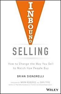 Inbound Selling: How to Change the Way You Sell to Match How People Buy (Hardcover)