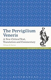 The Pervigilium Veneris : A New Critical Text, Translation and Commentary (Hardcover)