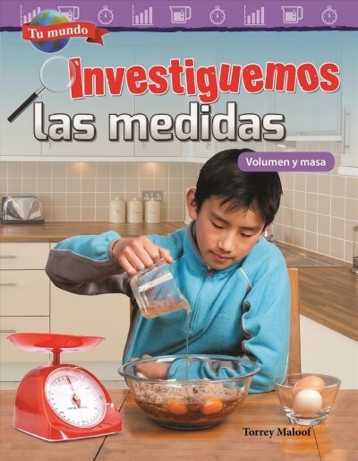 Tu Mundo: Investiguemos Las Medidas: Volumen Y Masa (Paperback)