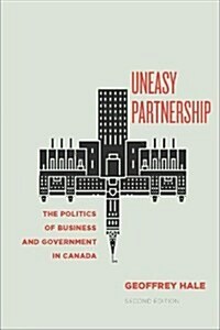 Uneasy Partnership: The Politics of Business and Government in Canada, Second Edition (Paperback)