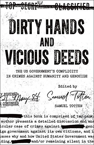 Dirty Hands and Vicious Deeds: The Us Governments Complicity in Crimes Against Humanity and Genocide (Paperback)