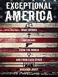 Exceptional America: What Divides Americans from the World and from Each Other (Audio CD)