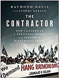 The Contractor: How I Landed in a Pakistani Prison and Ignited a Diplomatic Crisis (MP3 CD)