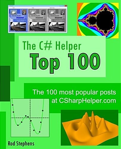 The C# Helper Top 100: The 100 Most Popular Posts at Csharphelper.com (Paperback)