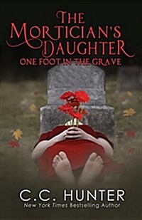 The Morticians Daughter: One Foot in the Grave (Paperback)