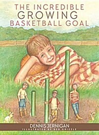 The Incredible Growing Basketball Goal (Hardcover)