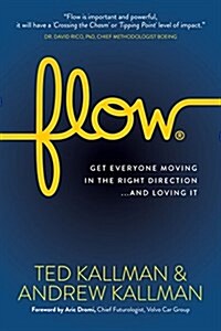 Flow: Get Everyone Moving in the Right Direction...and Loving It (Paperback)