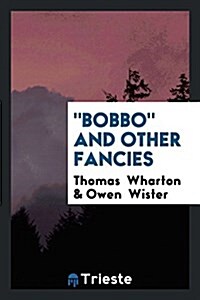 Bobbo and Other Fancies (Paperback)