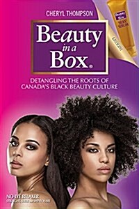 Beauty in a Box: Detangling the Roots of Canadas Black Beauty Culture (Paperback)