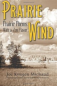 Prairie Wind: Prairie Poems with a Zen Flavor (Paperback)