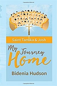 Saint Tamika and Josh: My Journey Home (Paperback)