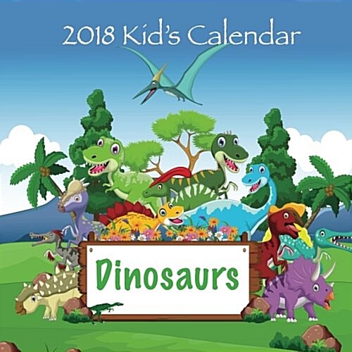 2018 Kids Calendar: Dinosaurs (Paperback)