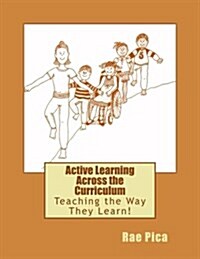 Active Learning Across the Curriculum: Teaching the Way They Learn! (Paperback)