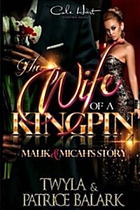 The Wife of a Kingpin: Malik & Micahs Story (Paperback)