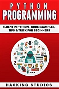 Python Programming: Fluent in Python - Code Examples, Tips & Trick for Beginners (Paperback)