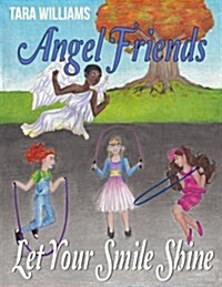 Angel Friends: Let Your Smile Shine (Paperback)