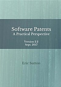 Software Patents: A Practical Perspective (Paperback)
