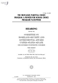 The Milwaukee Parental Choice Program: A Pioneer for School Choice Programs Nationwide (Paperback)