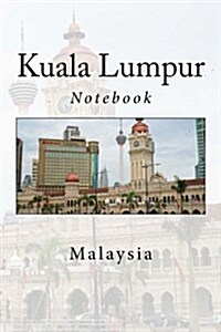 Kuala Lumpur: Malaysia - Notebook (Paperback)