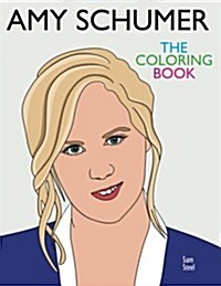 Amy Schumer: The Coloring Book: A Tribute to the Award-Winning Comedian and Author of the Girl with the Lower Back Tattoo (Paperback)