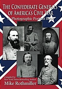 The Confederate Generals of Americas Civil War: A Photographic Portrait Book (Paperback)