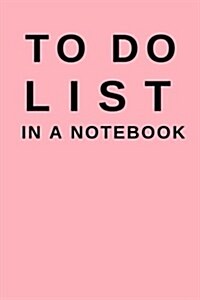 To Do List in a Notebook: (6x9) Daily Planner to Increase Your Productivity, Undated 90 Day to Do Task List, Durable Matte Pink Cover (Paperback)