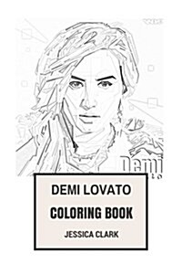 Demi Lovato Coloring Book: Pop Rock Vocal and Disney Youngster Beautiful Singer and Songwriter Philantropist Demi Lovato Inspired Adult Coloring (Paperback)