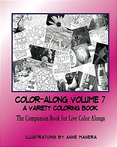 Color-Along a Variety Coloring Book Volume 7: The Companion Book for Live Color-Alongs (Paperback)