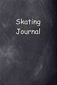 Skating Journal Chalkboard Design: (Notebook, Diary, Blank Book) (Paperback)