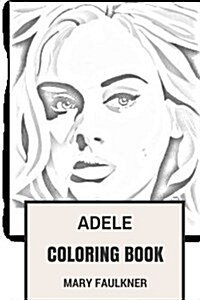 Adele Coloring Book: Soul and Pop Vocalist Talented and Beautiful Brit Singer and Songwriter Adele Inspired Adult Coloring Book (Paperback)