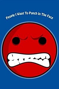 People I Want to Punch in the Face: Gag Notebook/Journal with 120 Lined Pages (Paperback)