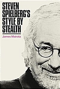 Steven Spielbergs Style by Stealth (Hardcover, 2018)